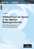 Cover: Politiker*innen als Figuren in der digitalen Mediengesellschaft - Peter Lang Verlag