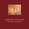 Cover: Angelika Dahlhaus - K&uuml;nstlerische Werke - Books on Demand