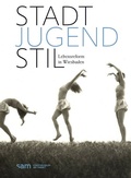 Cover: Stadt Jugend Stil - Stiftung Stadtmuseum Wiesbaden