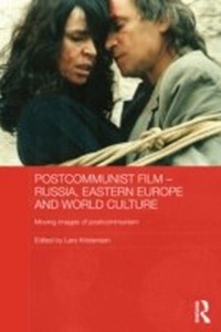 Bild vergrößern Bild: Postcommunist Film - Russia, Eastern Europe and World Culture - Routledge