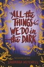 Cover: All the Things We Do in the Dark - HarperCollins