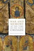 Cover: War and Memory at the Time of the Fifth Crusade - Pennsylvania State University Press