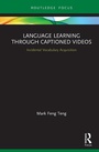 Cover: Language Learning Through Captioned Videos - Routledge