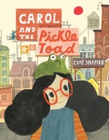 Cover: Carol and the Pickle-Toad - Tundra Books