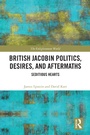 Cover: British Jacobin Politics, Desires, and Aftermaths - Routledge