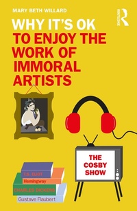 Abbildung von: Why It's OK to Enjoy the Work of Immoral Artists - Routledge