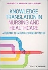 Enlarge image Cover: Knowledge Translation in Nursing and Healthcare - A Roadmap to Evidence-informed Practice - Wiley