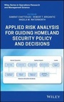 Cover: Applied Risk Analysis for Guiding Homeland Security Policy and Decisions - Wiley