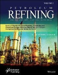 Enlarge image Cover: Petroleum Refining Design and Applications Handboo k- Rules of Thumb, Process Planning, Scheduling, a nd Flowsheet Design, Process Piping Design, Pumps, - Wiley