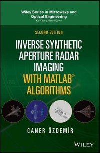 Enlarge image Cover: Inverse Synthetic Aperture Radar Imaging With MATLAB Algorithms, Second Edition - Wiley
