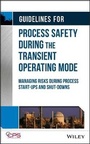 Cover: Guidelines for Process Safety During the Transient Operating Mode - Managing Risks during Process Start-ups and Shut-downs - Wiley