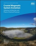 Cover: Crustal Magmatic System Evolution - Anatomy, Architecture, and Physico-Chemical Processes - Wiley
