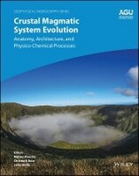 Enlarge image Cover: Crustal Magmatic System Evolution - Anatomy, Architecture, and Physico-Chemical Processes - Wiley