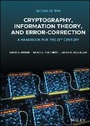 Cover: Cryptography, Information Theory, and Error- Correction - A Handbook for the 21st Century, Second Edition - Wiley