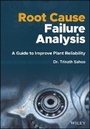 Cover: Root Cause Failure Analysis - A Guide to Improve Plant Reliability - Wiley