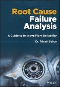 Enlarge image Cover: Root Cause Failure Analysis - A Guide to Improve Plant Reliability - Wiley