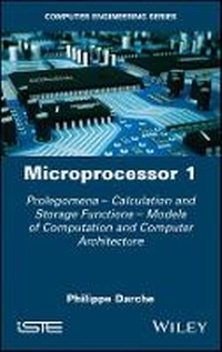Enlarge image Cover: Microprocessor 1st Edition - Prolegomenes - Calculation and Storage Functions - Calculation Models and Computer Architecture - Wiley