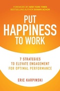 Cover: Put Happiness to Work: 7 Strategies to Elevate Engagement for Optimal Performance - McGraw-Hill Education