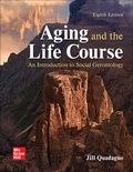 Cover: Aging and the Life Course: An Introduction to Social Gerontology - McGraw-Hill Education