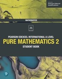 Enlarge image Cover: Pearson Edexcel International A Level Mathematics Pure 2 Mathematics Student Book - Pearson Education Limited