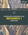 Cover: Pearson Edexcel International A Level Mathematics Mechanics 1 Student Book - Pearson Education Limited