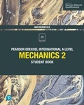 Cover: Pearson Edexcel International A Level Mathematics Mechanics 2 Student Book - Pearson Education Limited