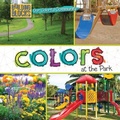 Cover: Colors at the Park - Cavendish Square Publishing