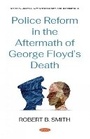 Cover: Police Reform in the Aftermath of George Floyd's Death - Nova Science Publishers Inc