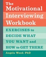 Cover: The Motivational Interviewing Workbook - Callisto Media Inc.