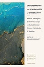 Cover: Understanding the Jewish Roots of Christianity - Faithlife Corporation