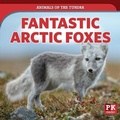 Cover: Fantastic Arctic Foxes - PowerKids Press