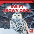 Cover: Swift Snowy Owls - PowerKids Press