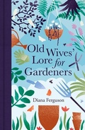 Cover: Old Wives' Lore for Gardeners - Michael O'Mara Books Ltd