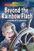 Cover: Beyond the Rainbow Flash  Book 1 in the Flash Travelers Series - Dogs Breath Press LLC