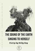 Cover: The Sound of the Earth Singing to Herself - Fly on the wall poetry