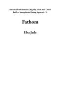 Cover: Fathom (Mermaids of Montana (Big Sky Alien Mail Order Brides: Intergalactic Dating Agency), #3) - Mermaids of Montana (Big Sky Alien Mail Order Brides: Intergalactic Dating Agency)