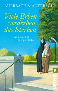 Abbildung von: Viele Erben verderben das Sterben (Ein Pippa-Bolle-Krimi 8) - Ullstein Taschenbuchverlag