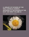 Cover: A Library of Fathers of the Holy Catholic Church, Anterior to the Division of the East and West Volume 45 - Rarebooksclub.com