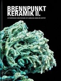 Cover: Brennpunkt Keramik II - St&auml;dtische Galerie Neunkirchen