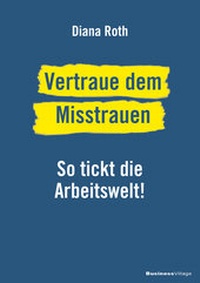 Abbildung von: Vertraue dem Misstrauen - BusinessVillage