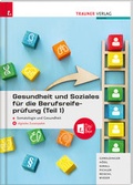 Cover: Gesundheit und Soziales f&uuml;r die Berufsreifepr&uuml;fung (Teil 1) Somatologie und Gesundheit + E-Book - Trauner Verlag