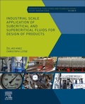 Cover: Industrial Scale Application of Subcritical and Supercritical Fluids for Design of Products: Volume n.a. - Elsevier