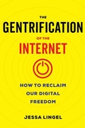 Cover: The Gentrification of the Internet - University of California Press