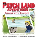 Cover: Patch Land Adventures (book one hardcover) "Fishing with Grandpa" - Presbeau Publishing Inc.