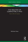 Cover: The Realities of Completing a PhD - Routledge