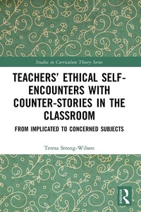 Enlarge image Cover: Teachers' Ethical Self-Encounters with Counter-Stories in the Classroom - Routledge