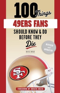 Abbildung von: 100 Things 49ers Fans Should Know & Do Before They Die - Triumph Books