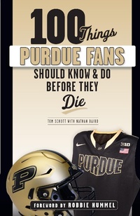 Abbildung von: 100 Things Purdue Fans Should Know & Do Before They Die - Triumph Books