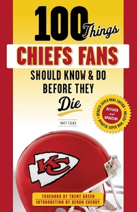 Abbildung von: 100 Things Chiefs Fans Should Know & Do Before They Die - Triumph Books