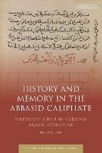 Enlarge image Cover: History and Memory in the Abbasid Caliphate - I.B. Tauris